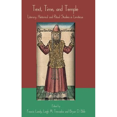 Text, Time, and Temple: Literary, Historical and Ritual Studies in Leviticus