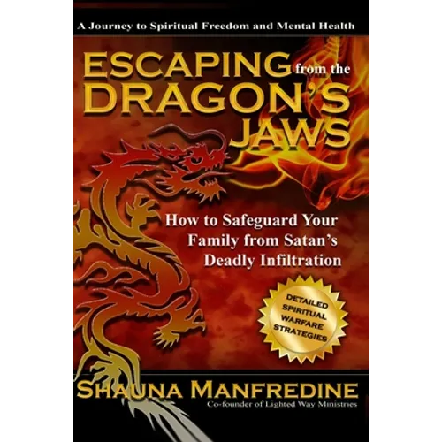 Escaping from the Dragon's Jaws: How to Safeguard Your Family from Satan's Deadly Infiltration