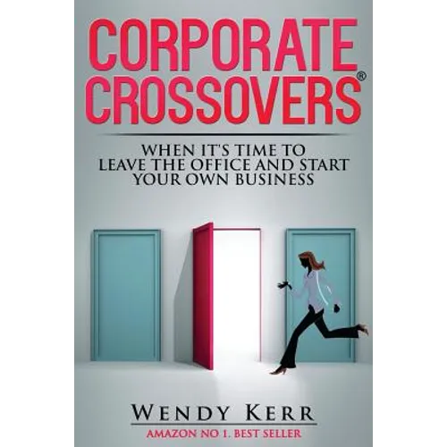 Corporate Crossovers: When it's time to leave the office and start your own business