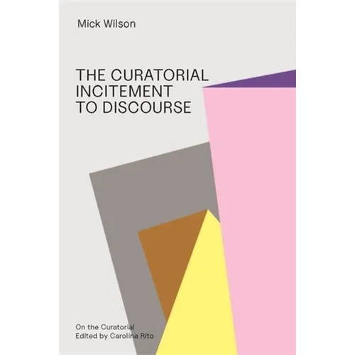 The Curatorial Incitement to Discourse