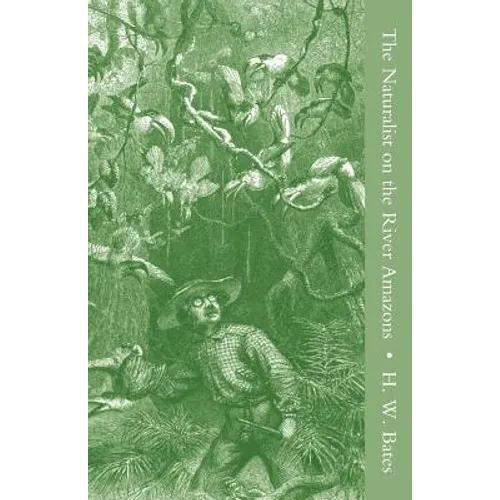 The Naturalist on the River Amazons Vol I