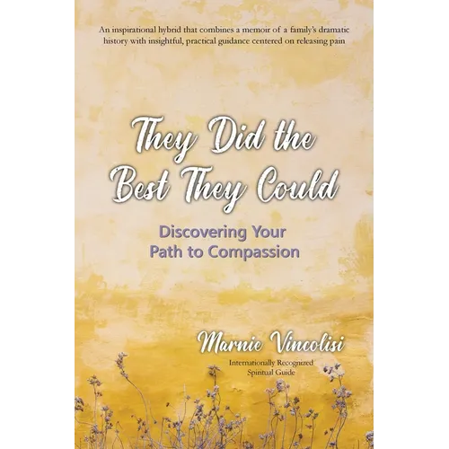 They Did the Best They Could: Discovering Your Path to Compassion