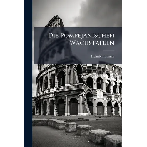 Die Pompejanischen Wachstafeln