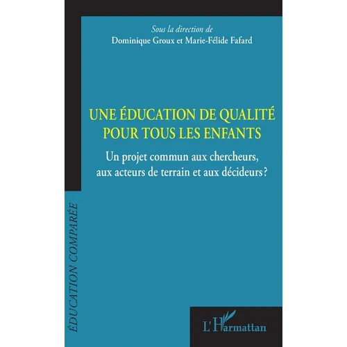 Une éducation de qualité pour tous les enfants: Un projet commun aux chercheurs, aux acteurs de terrain et aux décideurs?