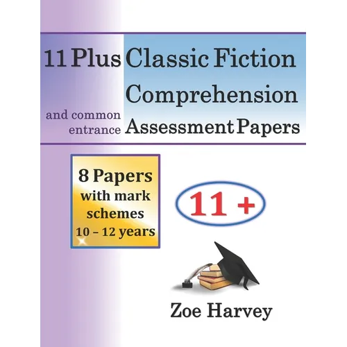 11 Plus Classic Fiction Comprehension Assessment Papers