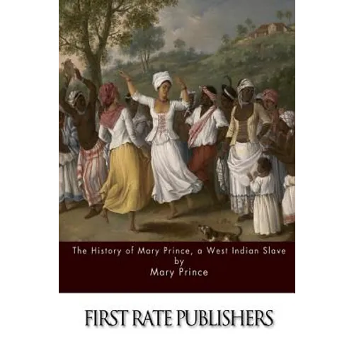 The History of Mary Prince, a West Indian Slave