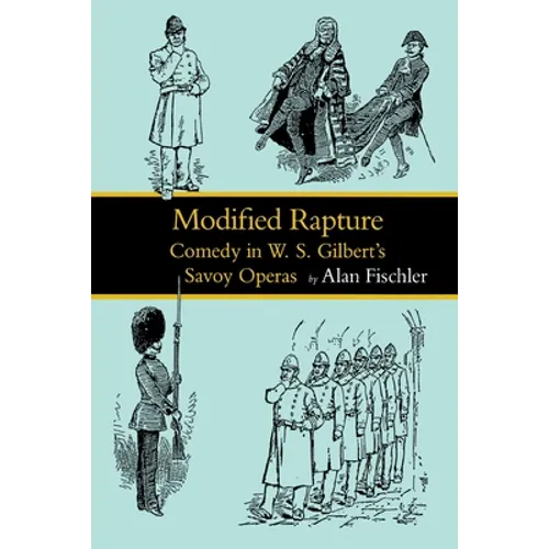 Modified Rapture: Comedy in W. S. Gilbert's Savoy Operas