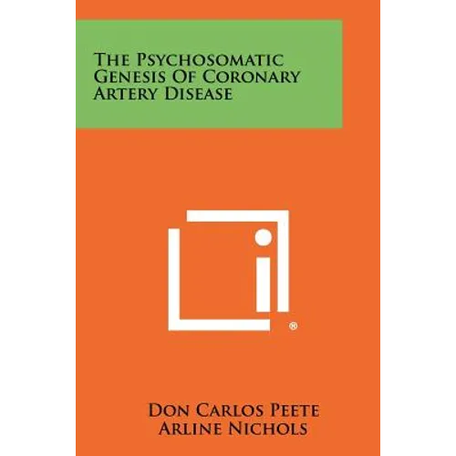 The Psychosomatic Genesis of Coronary Artery Disease