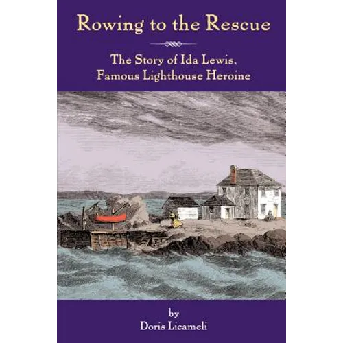Rowing to the Rescue: The Story of Ida Lewis, Famous Lighthouse Heroine