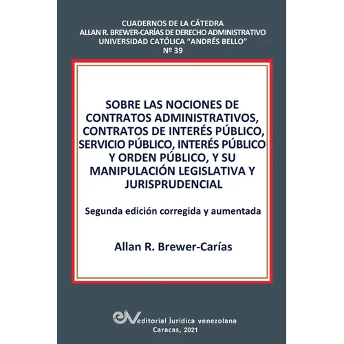 Sobre Las Nociones de Contratos Administrativos, Contratos de Interés Público, Servicio Público, Interés Público Y Orden Público, Y Su Manipulación Le