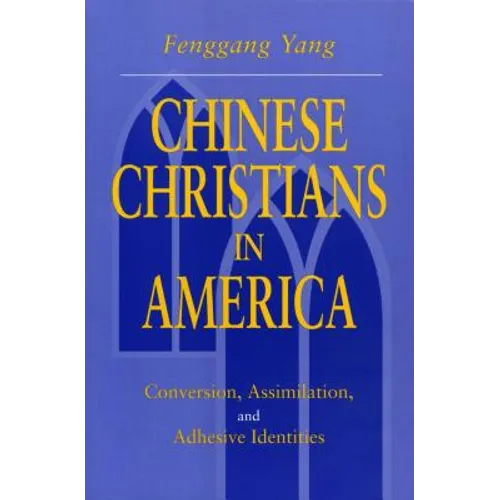 Chinese Christians in America: Conversion, Assimilation, and Adhesive Identities