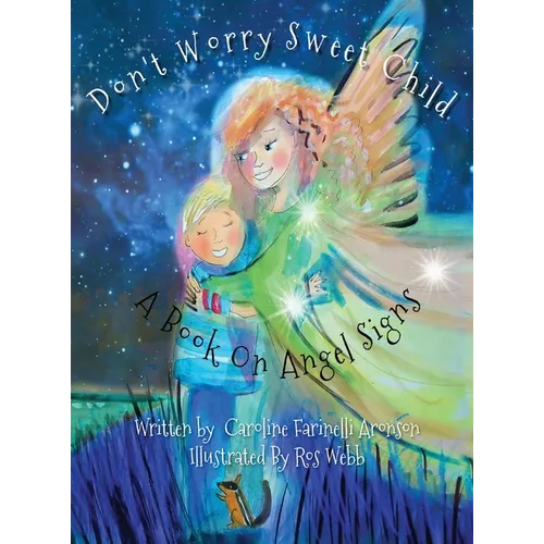 Don't Worry Sweet Child: A Book On Angel Signs