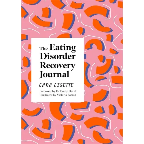 The Eating Disorder Recovery Journal: Creative Activities to Keep Yourself Well