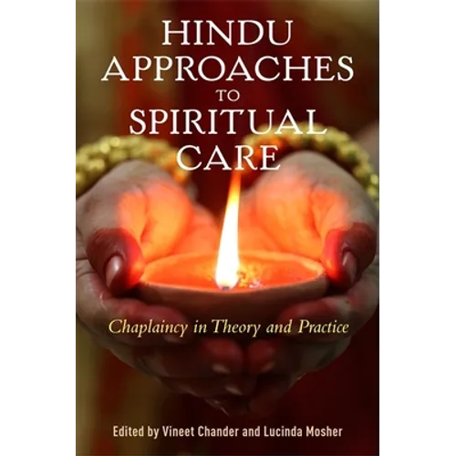 Hindu Approaches to Spiritual Care: Chaplaincy in Theory and Practice