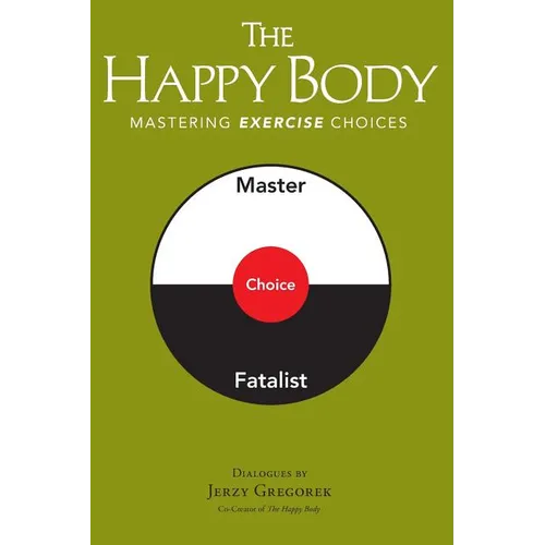The Happy Body: Mastering Exercise Choices
