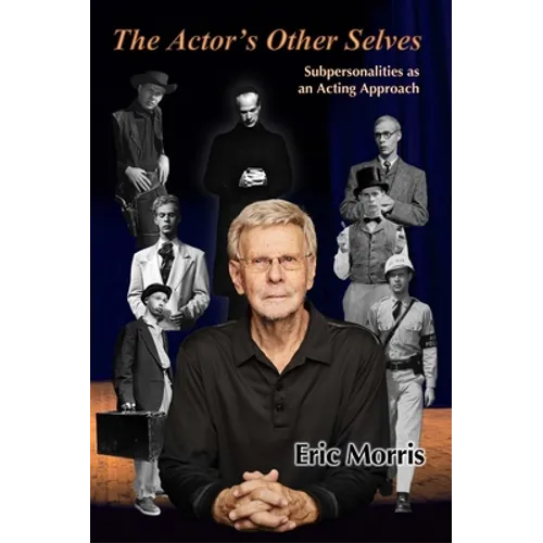 The Actor's Other Selves: Subpersonalities as an Acting Approach