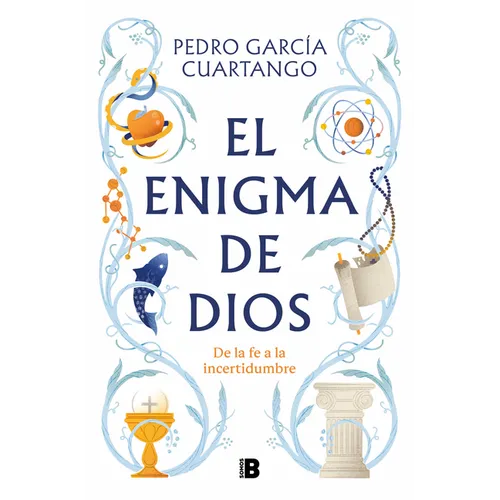 El Enigma de Dios. de la Fe a la Incertidumbre / God's Enigma