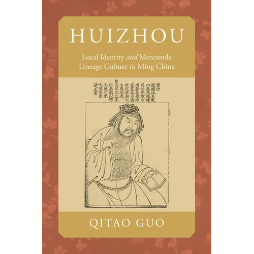 Huizhou: Local Identity and Mercantile Lineage Culture in Ming China