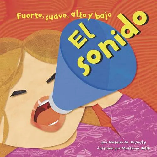 El Sonido: Fuerte, Suave, Alto Y Bajo (Sound: Loud, Soft, High, and Low)
