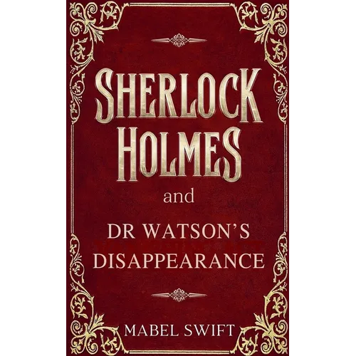 Sherlock Holmes and Dr Watson's Disappearance