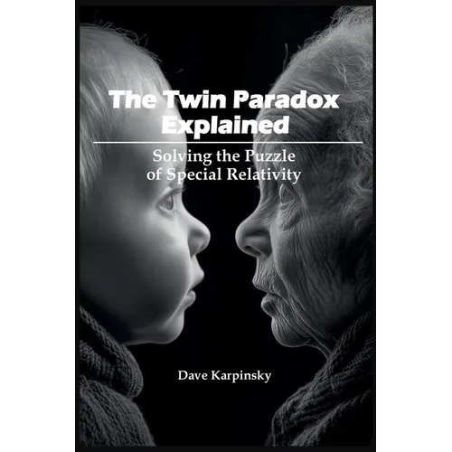 The Twin Paradox Explained: Solving the Puzzle of Special Relativity