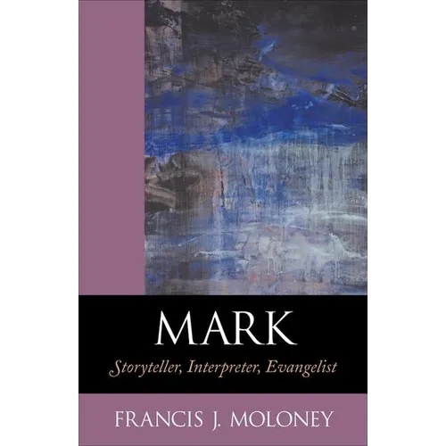 Mark: Storyteller, Interpreter, Evangelist