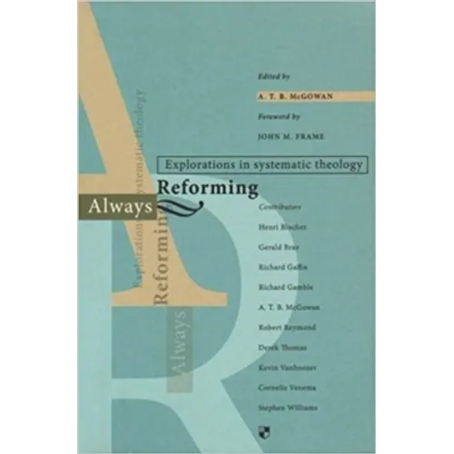 Always Reforming: Explorations in Systematic Theology