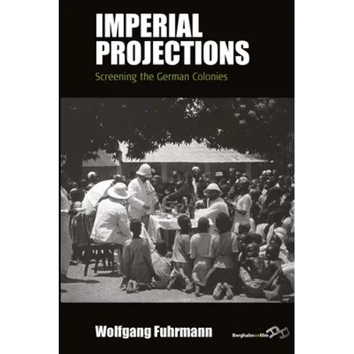 Imperial Projections: Screening the German Colonies