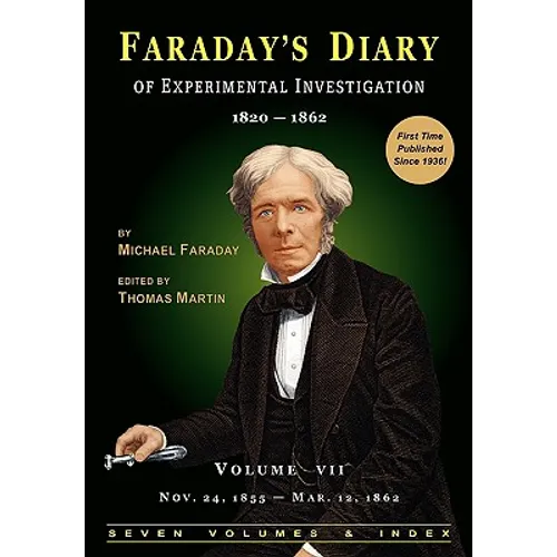 Faraday's Diary of Experimental Investigation - 2nd edition, Vol. 7