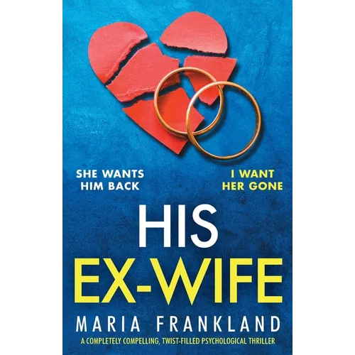 His Ex-Wife: A completely compelling, twist-filled psychological thriller