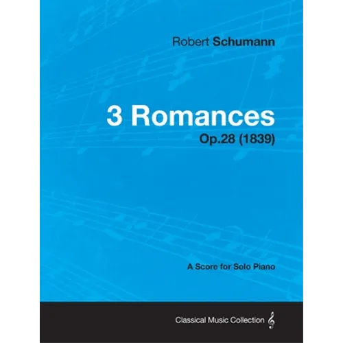 3 Romances - A Score for Solo Piano Op.28 (1839)