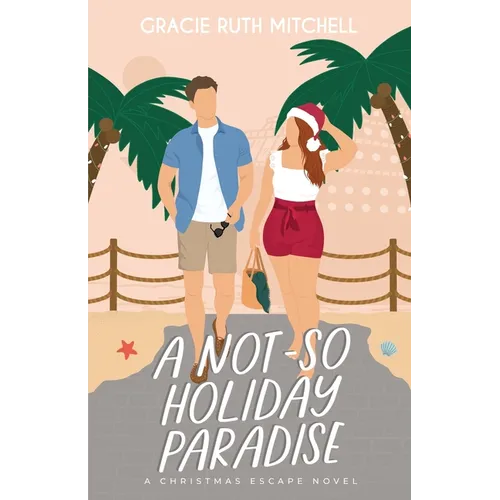A Not-So Holiday Paradise: A Sweet Romantic Comedy