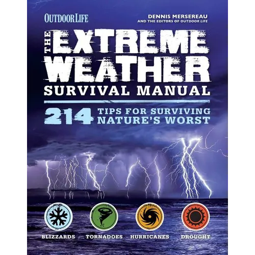 The Extreme Weather Survivial Manual: 214 Tips for Surviving Nature's Worst