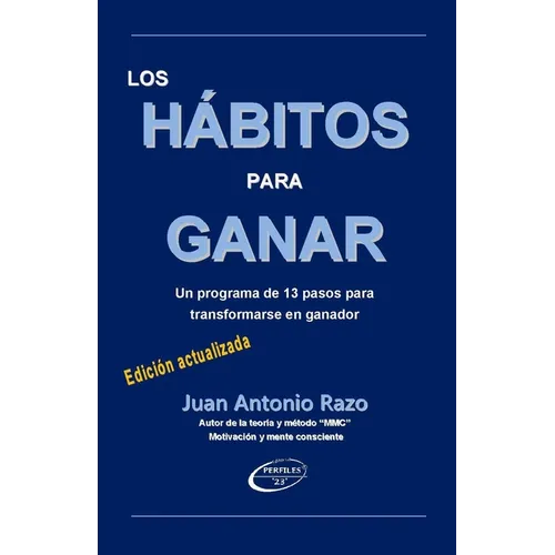 Los Hábitos Para Ganar: Un programa de 13 pasos para transformarse en ganador
