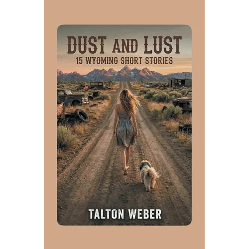 Dust and Lust: 15 Wyoming Short Stories