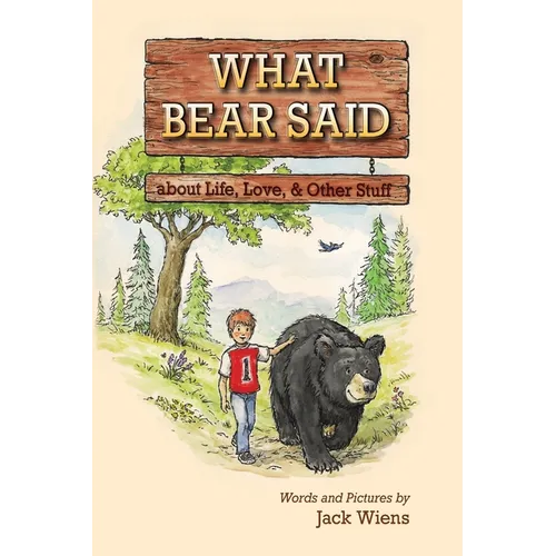 What Bear Said about Life, Love, and Other Stuff