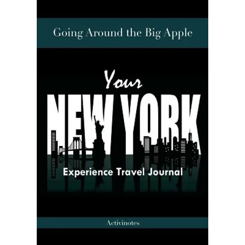 Going Around the Big Apple: You're New York Experience Travel Journal