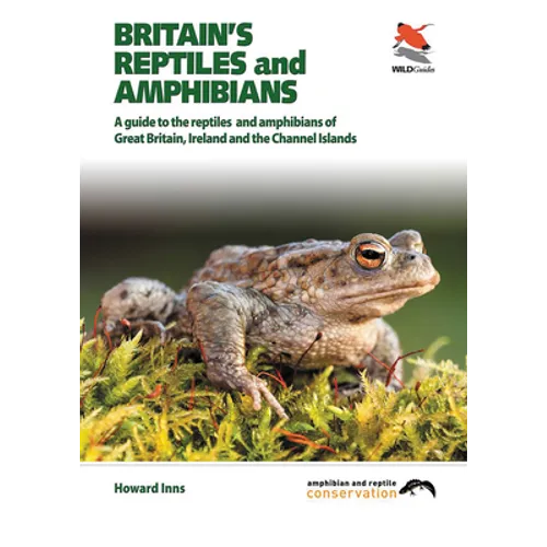 Britain's Reptiles and Amphibians: A Guide to the Reptiles and Amphibians of Great Britain, Ireland and the Channel Islands
