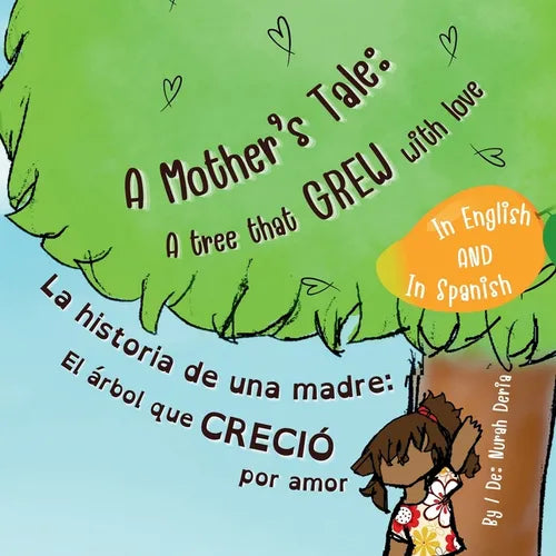 A mother's tale: A tree that grew with love - English - Spanish Bilingual Book: La historia de una madre: El árbol que creció por amor