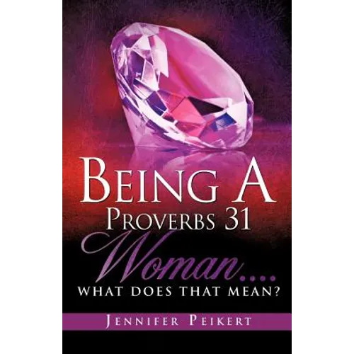 Being A Proverbs 31 Woman....What Does That Mean?