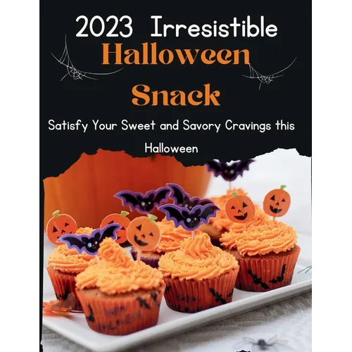 2023 Irresistible Halloween snacks: Satisfy Your Sweet and Savory Cravings this Halloween