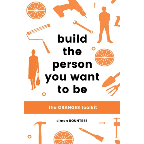 Build the Person You Want to Be: The Oranges Toolkit