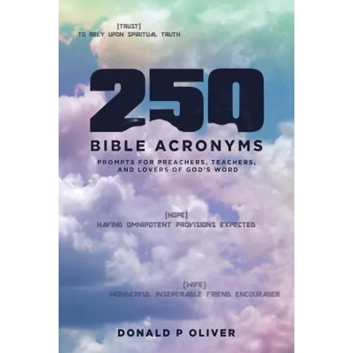 250 Bible Acronyms: Prompts for Preachers, Teachers and Lovers of God's Word