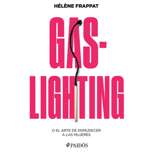 Gaslighting: O El Arte de Enmudecer a Las Mujeres / Gaslighting: Or the Art of Silencing Women