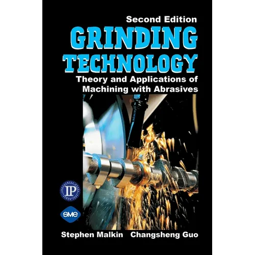 Grinding Technology: The Way Things Can Work: Theory and Applications of Machining with Abrasives