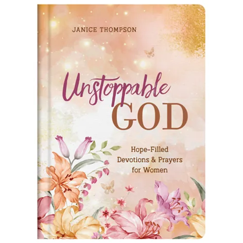 Unstoppable God: Hope-Filled Devotions and Prayers for Women