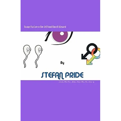 Strange Frat Love or How Jeff Found Himself Alienated: Another work your mother neglected to warn you about