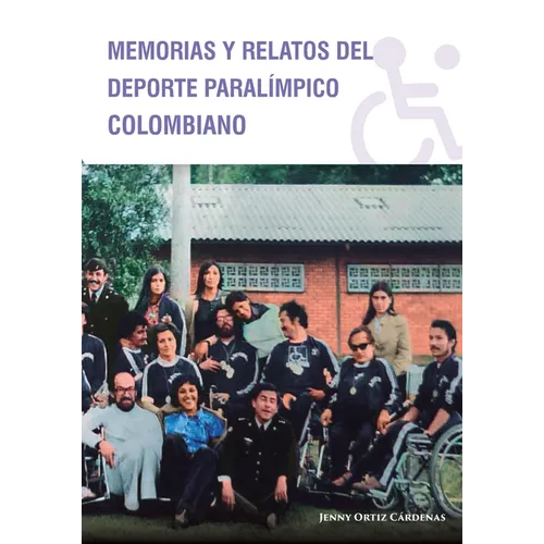 Memorias y Relatos del Deporte Paralímpico Colombiano