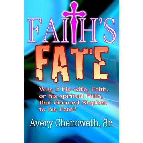 Faith's Fate: Was it his Wife, Faith, or his spiritual Faith that doomed Stephen to his Fate?