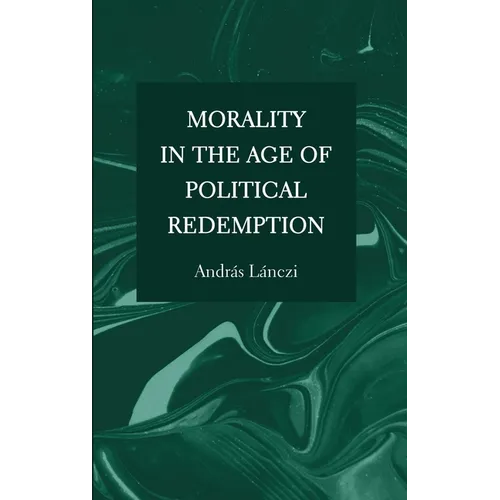 Morality in the Age of Political Redemption